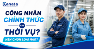 Công nhân chính thức hay thời vụ