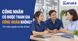 Công Nhân Có Được Tham Gia Công Đoàn Không, Lợi Ích Gì