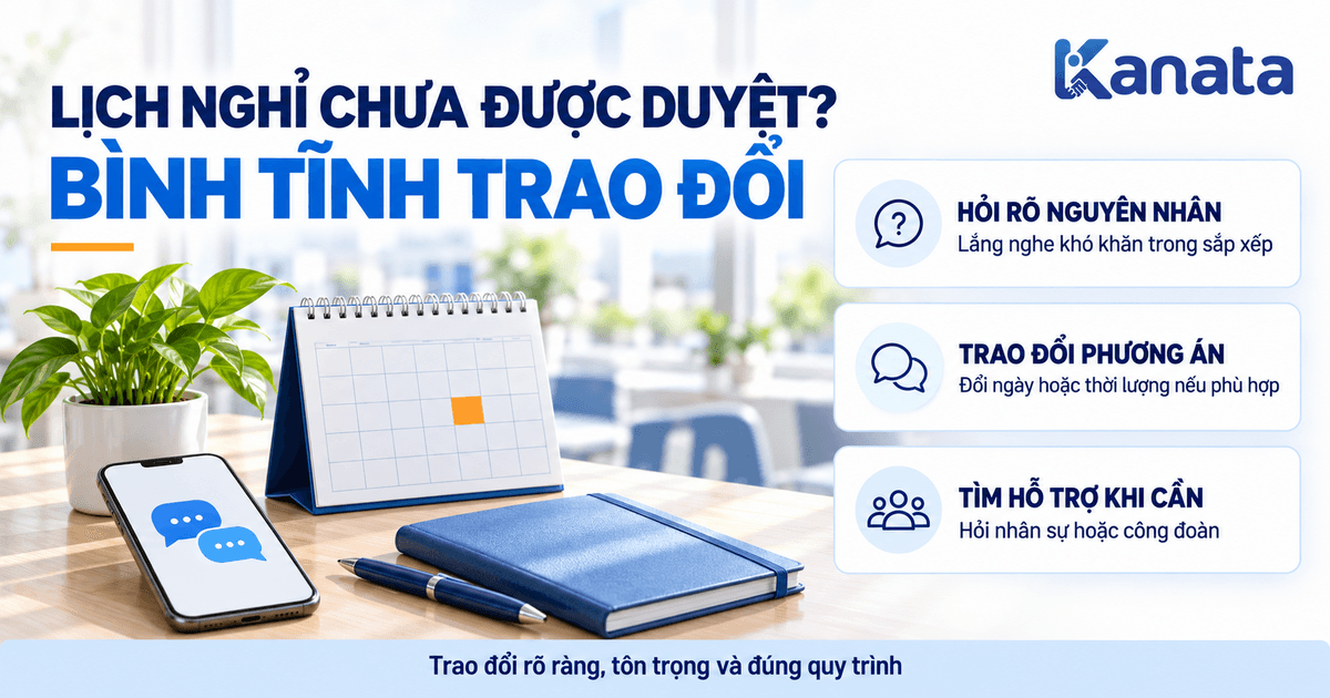 Khi lịch nghỉ phép chảu được duyệt cần trao đổi lại với HR