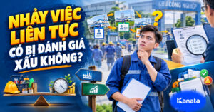 Nhảy Việc Liên Tục Có Bị Đánh Giá Xấu Không? 4 Điều Cần Biết