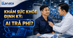 Khám Sức Khỏe Định Kỳ Cho Công Nhân: Ai Trả Phí