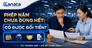 Nghỉ Phép Năm Chưa Dùng Hết Có Được Quy Đổi Tiền
