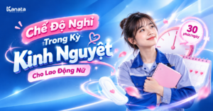 Chế Độ Nghỉ Trong Kỳ Kinh Nguyệt: Lao Động Nữ Được Nghỉ 30 Phút Mỗi Ngày