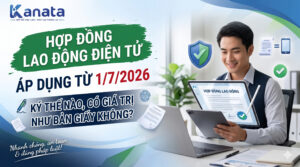 Hợp Đồng Lao Động Điện Tử Từ 1/7/2026: Ký Thế Nào, Có Giá Trị Như Bản Giấy Không